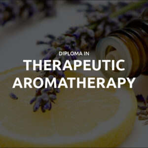 Diploma in Therapeutic Aromatherapy